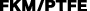 FKM/PTFE